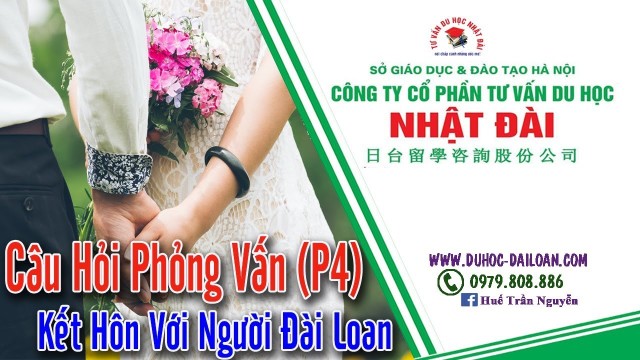 Câu Hỏi Kết Hôn Với Người Đài Loan Mục 04 (Phần 2) | Du Học Nhật Đài